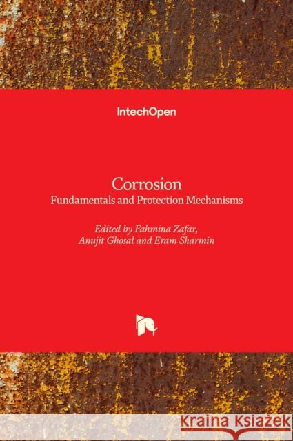 Corrosion: Fundamentals and Protection Mechanisms Eram Sharmin Fahmina Zafar Anujit Ghosal 9781839686054 Intechopen - książka