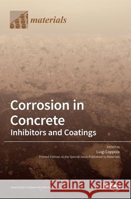 Corrosion in Concrete: Inhibitors and Coatings Luigi Coppola 9783036533018 Mdpi AG - książka