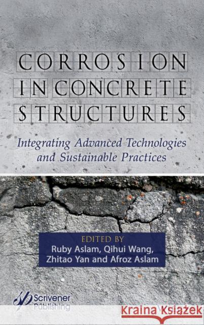 Corrosion in Concrete Structures: Integrating Advanced Technologies and Sustainable Practices Ruby Aslam Qihui Wang Zhitao Yan 9781394347001 Wiley-Scrivener - książka