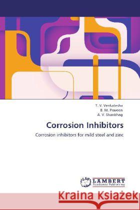 Corrosion Inhibitors T V Venkatesha, B M Praveen, A V Shanbhag 9783848427109 LAP Lambert Academic Publishing - książka