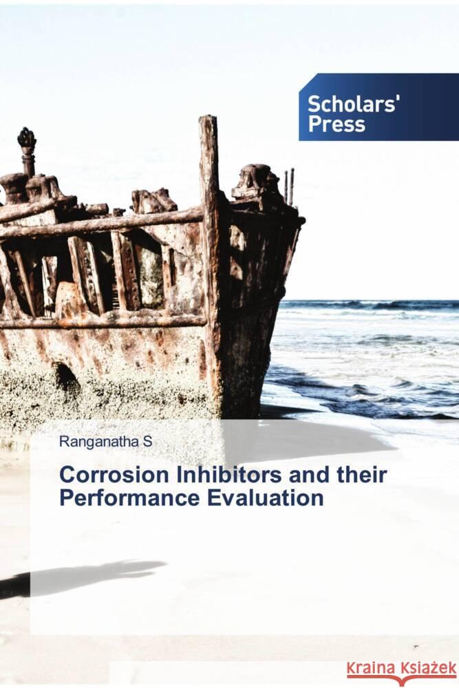 Corrosion Inhibitors and their Performance Evaluation S, Ranganatha 9786206775522 Scholars' Press - książka