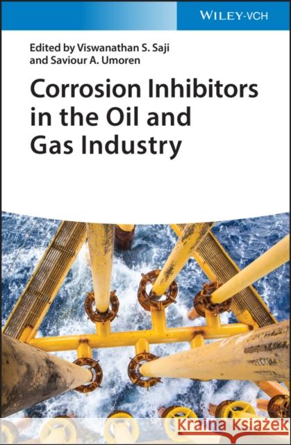 Corrosion Inhibitors in the Oil and Gas Industry Viswanathan S. Saji Saviour A. Umoren 9783527346189 Wiley-Vch - książka