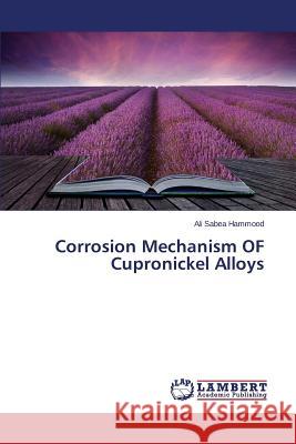 Corrosion Mechanism OF Cupronickel Alloys Sabea Hammood Ali 9783659648618 LAP Lambert Academic Publishing - książka