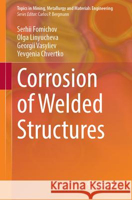 Corrosion of Welded Structures Serhii Fomichov Olga Linyucheva Georgii Vasyliev 9783031689925 Springer - książka