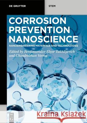 Corrosion Prevention Nanoscience: Nanoengineering Materials and Technologies Berdimurodov Elyor Tukhlievich Chandrabhan Verma  9783111070094 De Gruyter - książka