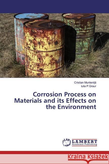 Corrosion Process on Materials and its Effects on the Environment Muntenita, Cristian; P.Graur, Iulia 9786139951833 LAP Lambert Academic Publishing - książka