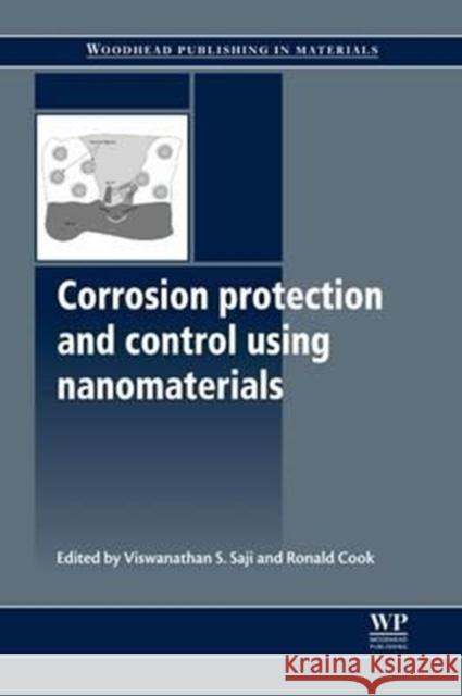 Corrosion Protection and Control Using Nanomaterials Viswanathan S. Saji Ronald Cook V. S. Saji 9780081016619 Woodhead Publishing - książka