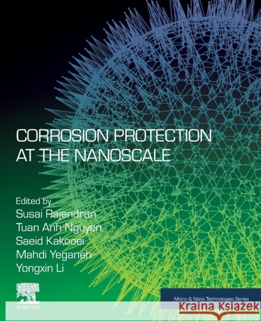 Corrosion Protection at the Nanoscale Susai Rajendran Tuan Anh Nguyen Saeid Kakooei 9780128193594 Elsevier - książka