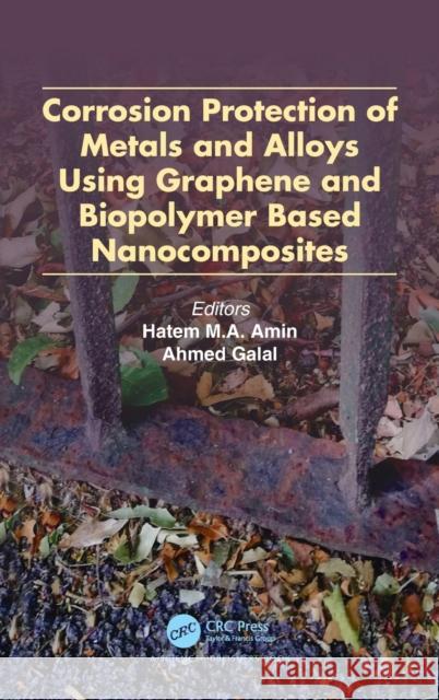 Corrosion Protection of Metals and Alloys Using Graphene and Biopolymer Based Nanocomposites Hatem M. Amin Ahmed Galal 9781138046658 CRC Press - książka