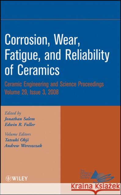 Corrosion, Wear, Fatigue, and Reliability of Ceramics, Volume 29, Issue 3 Salem, Jonathan 9780470344934 John Wiley & Sons - książka