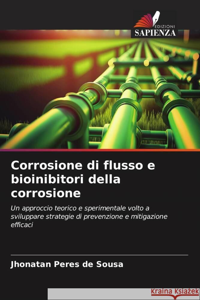 Corrosione di flusso e bioinibitori della corrosione Peres de Sousa, Jhonatan 9786208303211 Edizioni Sapienza - książka