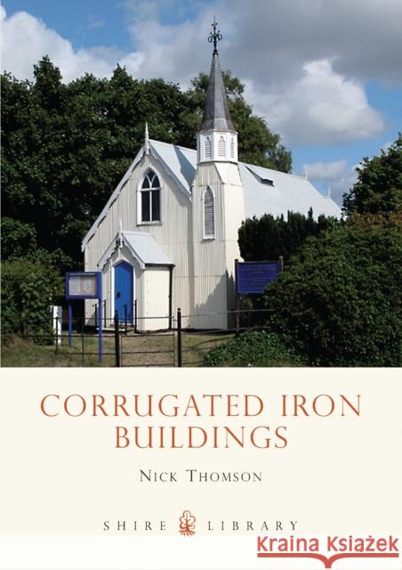 Corrugated Iron Buildings Nick Thomson 9780747807834 Bloomsbury Publishing PLC - książka