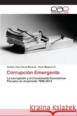 Corrupción Emergente Garay Marquez Gunther Gary 9783659097904 Editorial Academica Espanola - książka