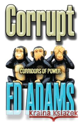 Corrupt: Corridors of Power Ed Adams 9781913818142 Firstelement - książka