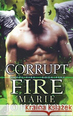 Corrupt Fire Marie Johnston   9781951067434 Le Publishing - książka
