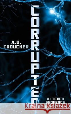Corrupted A. D. Croucher 9781502382290 Createspace - książka