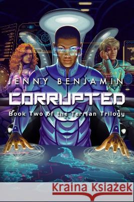 Corrupted: Book Two of the Terrian Trilogy Jenny Benjamin   9798986525907 Ananke Press - książka