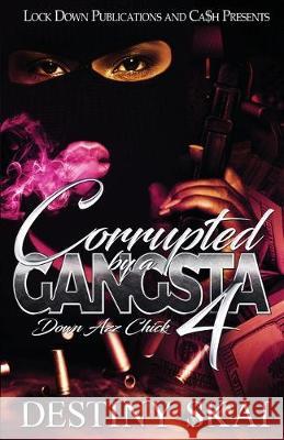 Corrupted by a Gangsta 4: Down Azz Chick Destiny Skai 9781951081164 Lock Down Publications - książka