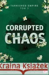Corrupted Chaos /Tarnished Empire. Tom 3 Rose Shain 9788383712536 Papierowe Serca - książka