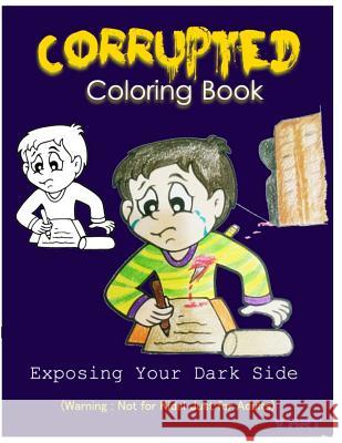 Corrupted Coloring Book: Coloring Book Corruptions: Dark sense of humor that adults can easily appreciate Art, V. 9781532919701 Createspace Independent Publishing Platform - książka