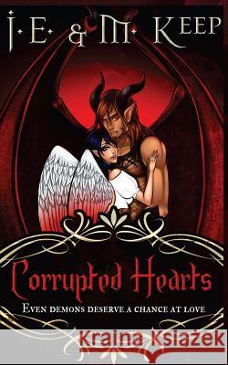 Corrupted Hearts: A Fantasy Romance Novel J. E. Keep M. Keep 9781501088384 Createspace - książka