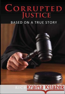 Corrupted Justice Richie Taxman 9781329186767 Lulu.com - książka