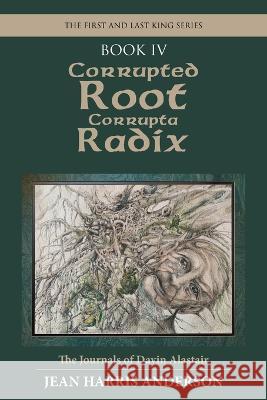 Corrupted Root Corrupta Radix: The First and Last King Series Jean Harris Anderson 9781664284517 WestBow Press - książka