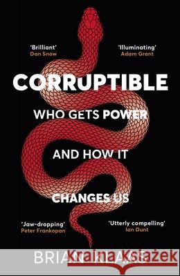 Corruptible: Who Gets Power and How it Changes Us Dr Brian Klaas 9781529338102 John Murray Press - książka