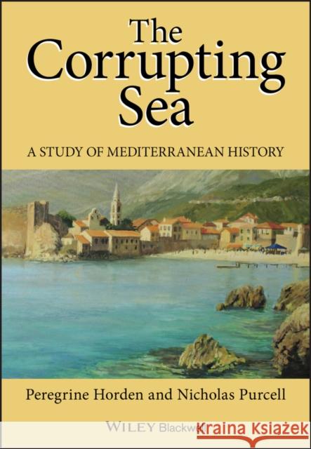 Corrupting Sea Mediterranean H Horden, Peregrine 9780631218906 Blackwell Publishers - książka