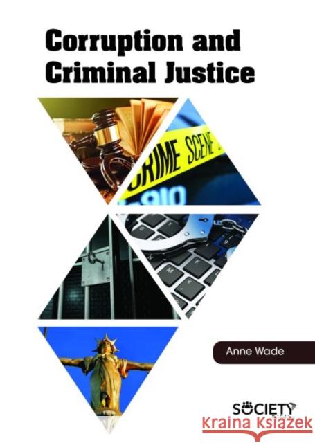 Corruption and Criminal Justice Anne Wade   9781773610047 Arcler Education Inc - książka