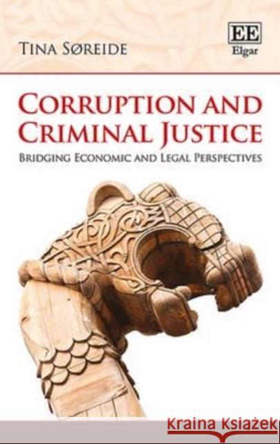 Corruption and Criminal Justice: Bridging Economic and Legal Perspectives Tina Soreide   9781784715977 Edward Elgar Publishing Ltd - książka
