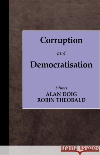 Corruption and Democratisation Alan Doig Robin Theobald 9780714649962 Frank Cass Publishers - książka