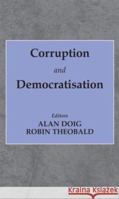 Corruption and Democratisation Alan Doig Robin Theobald 9780714680576 Routledge - książka