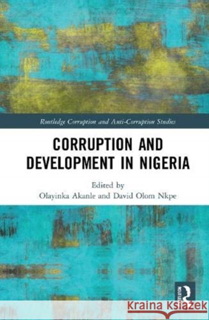 Corruption and Development in Nigeria Olayinka Akanle David Olom Nkpe 9781032014425 Routledge - książka