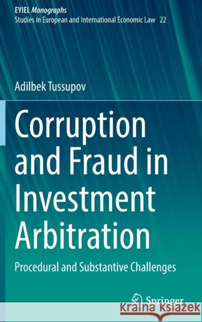 Corruption and Fraud in Investment Arbitration: Procedural and Substantive Challenges Adilbek Tussupov 9783030906054 Springer - książka