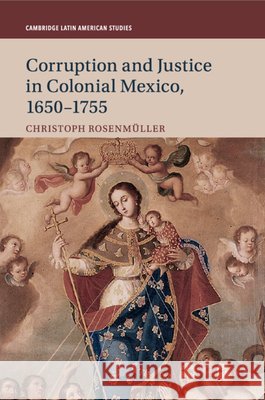 Corruption and Justice in Colonial Mexico, 1650–1755 Christoph Rosenmüller (Middle Tennessee State University) 9781108701938 Cambridge University Press - książka