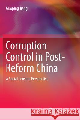 Corruption Control in Post-Reform China: A Social Censure Perspective Jiang, Guoping 9789811350337 Springer - książka