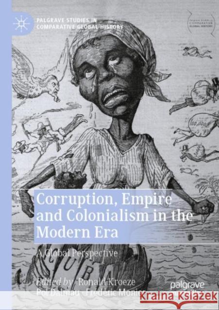 Corruption, Empire and Colonialism in the Modern Era: A Global Perspective Kroeze, Ronald 9789811602573 Springer Nature Singapore - książka