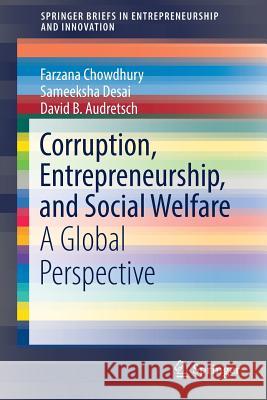 Corruption, Entrepreneurship, and Social Welfare: A Global Perspective Chowdhury, Farzana 9783319649146 Springer - książka