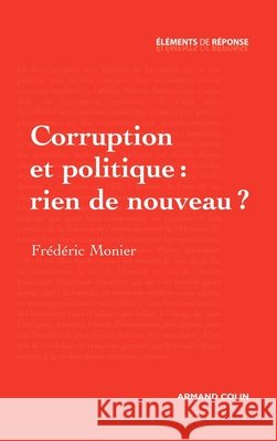 Corruption et politique: rien de nouveau ? Fr?d?ric Monier 9782200248604 Armand Colin - książka