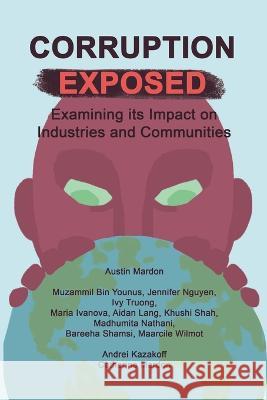 Corruption Exposed: Examining its Impact on Industries and Communities Austin Mardon Catherine Mardon Clare Dalton 9781773698946 Golden Meteorite Press - książka