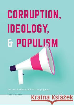 Corruption, Ideology, and Populism: The Rise of Valence Political Campaigning Curini, Luigi 9783319859873 Palgrave MacMillan - książka