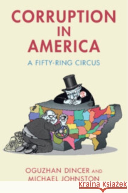Corruption in America: A Fifty-Ring Circus Oguzhan Dincer (Illinois State University), Michael Johnston (Colgate University, New York) 9781009423427 Cambridge University Press - książka