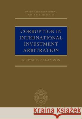 Corruption in International Investment Arbitration Aloysius P. Llamzon 9780198714262 Oxford University Press, USA - książka