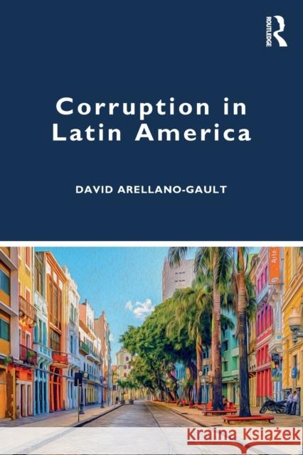 Corruption in Latin America David Arellano-Gault 9781138583719 Routledge - książka