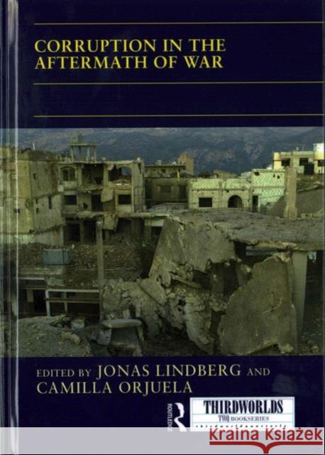 Corruption in the Aftermath of War Jonas Lindberg Camilla Orjuela  9781138100022 Taylor and Francis - książka