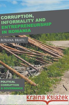 Corruption, Informality and Entrepreneurship in Romania Roxana Bratu 9783319666662 Palgrave MacMillan - książka