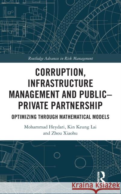 Corruption, Infrastructure Management and Public-Private Partnership: Optimizing through Mathematical Models Heydari, Mohammad 9781032011196 Routledge - książka