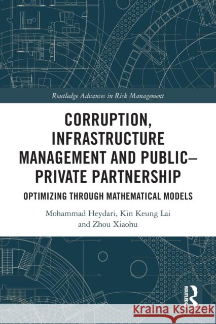 Corruption, Infrastructure Management and Public–Private Partnership: Optimizing through Mathematical Models Mohammad Heydari Kin Keung Lai Zhou Xiaohu 9781032011233 Routledge - książka