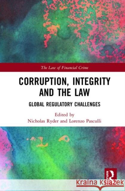 Corruption, Integrity and the Law: Global Regulatory Challenges Nicholas Ryder Lorenzo Pasculli 9780367186500 Routledge - książka